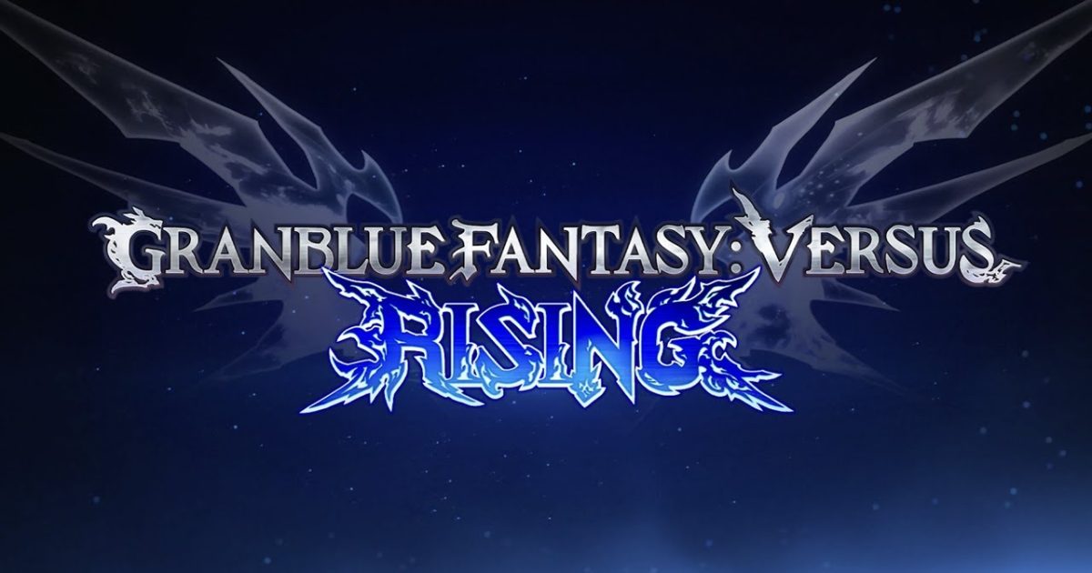 Granblue Fantasy Versus: Rising Online Beta Test set for July - SuperCombo